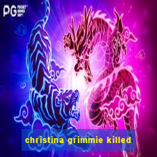 christina grimmie killed